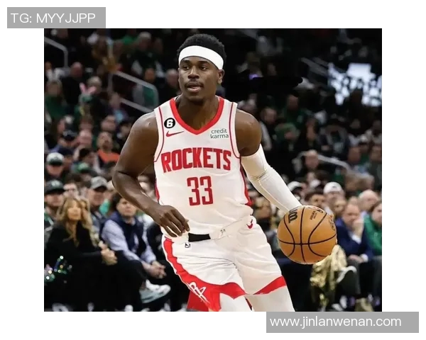 火箭新外援表现出色,球队整体实力显著提升 火箭新外援表现出色,球队整体实力显著提升